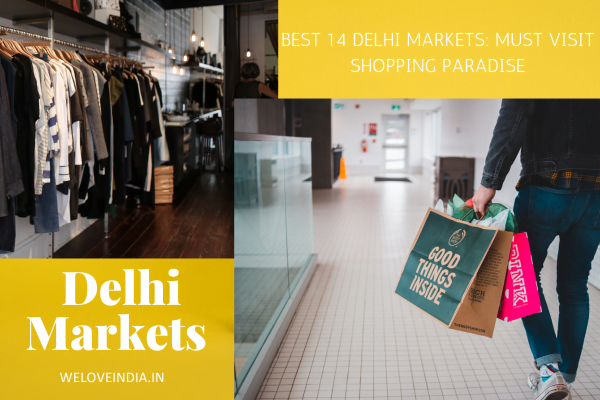 Best 14 Delhi Markets: Must Visit Shopping Paradise